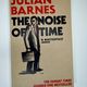 The Noise of Time by Julian Barnes