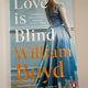 Love Is Blind by William Boyd