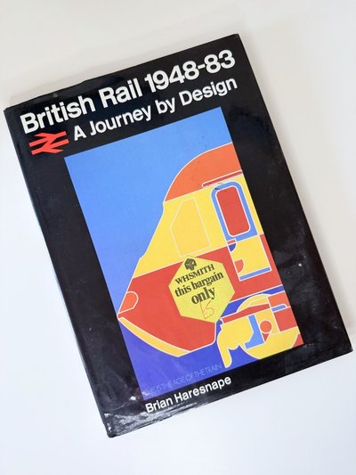 British Rail 1948-83: A Journey by Design by Brian Haresnape
