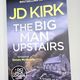 The Big Man Upstairs by J D Kirk