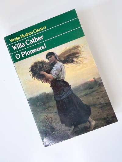 O Pioneers! (Virago Modern Classics) by Willa Cather