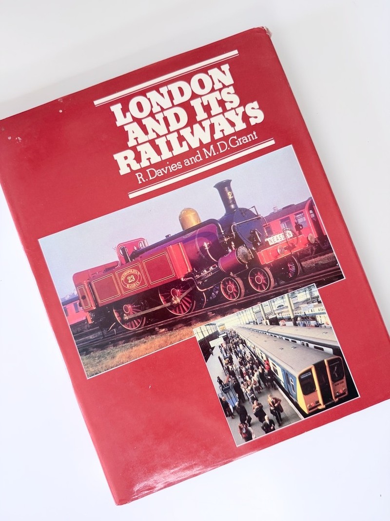 London and its Railways by M D Grant, R Davies