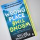 Wrong Place Wrong Time by Gillian McAllister