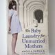 The Baby Laundry for Unmarried Mothers by Angela Patrick