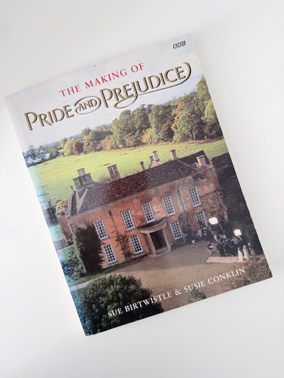 The Making of Pride and Prejudice by Sue Birtwistle, Susie Conklin