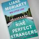Nine Perfect Strangers by Liane Moriarty