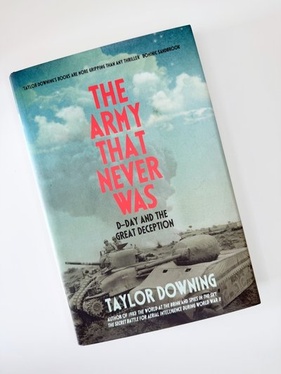 Army That Never Was by Taylor Downing