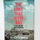 Army That Never Was by Taylor Downing