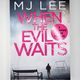 When the Evil Waits by M. J. Lee