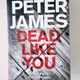 Dead Like You by Peter James