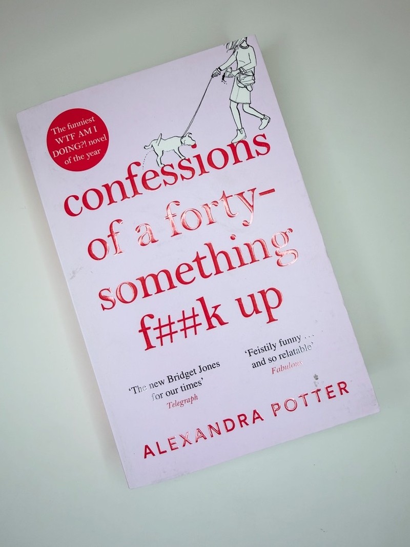 Confessions of a forty something f##k up by Alexandra Potter