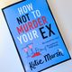 How Not to Murder Your Ex by Katie Marsh