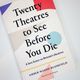Twenty Theatres to See Before You Die by Amber Massie-Blomfield