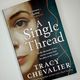 A Single Thread by Tracy Chevalier