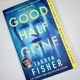 Good Half Gone by Tarryn Fisher