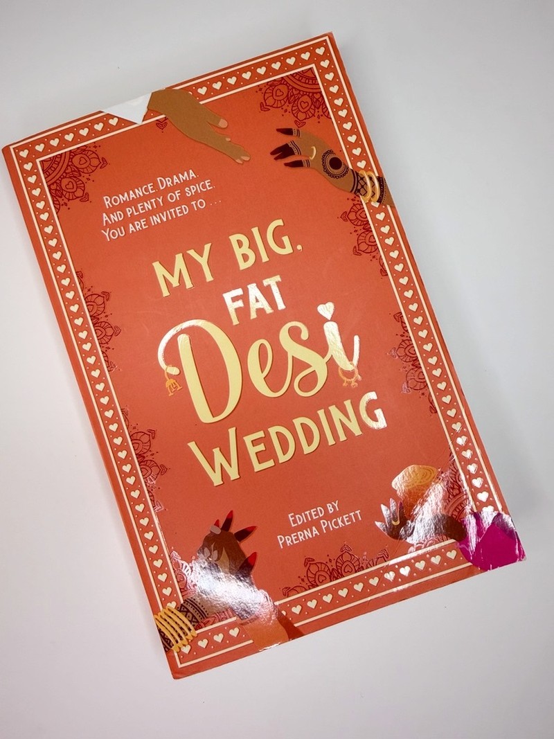 My Big, Fat Desi Wedding by Aamna Qureshi, Anahita Karthik, Noreen Mughees, Payal Doshi, Prerna Pickett, Sarah Mughal Rana, Syed M Masood, Tashie Bhuiyan