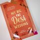 My Big, Fat Desi Wedding by Aamna Qureshi, Anahita Karthik, Noreen Mughees, Payal Doshi, Prerna Pickett, Sarah Mughal Rana, Syed M Masood, Tashie Bhuiyan