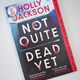Not Quite Dead Yet by Holly Jackson