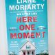 Here One Moment by Liane Moriarty