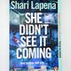 She Didn't See It Coming by Shari Lapena