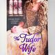 The Tudor Wife by Emily Purdy