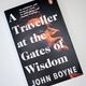 A Traveller at the Gates of Wisdom by John Boyne