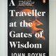 A Traveller at the Gates of Wisdom by John Boyne