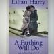 A Farthing Will Do by Lilian Harry
