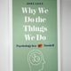 Why We Do the Things We Do by Joel Levy