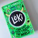 Loki: A Bad God's Guide to Ruling the World by Louie Stowell