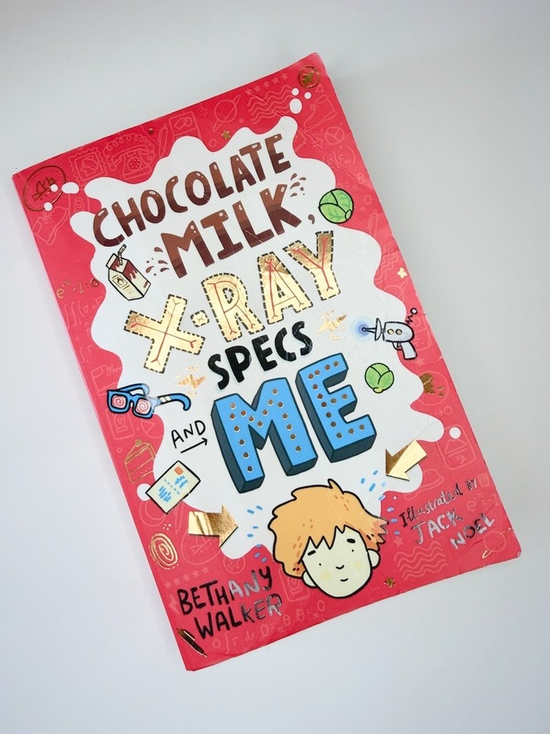 Chocolate Milk, X-Ray Specs & Me! by Bethany Walker