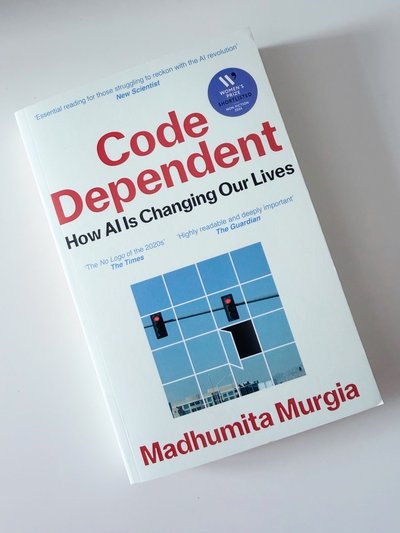 Code Dependent: Living in the Shadow of AI by Madhumita Murgia