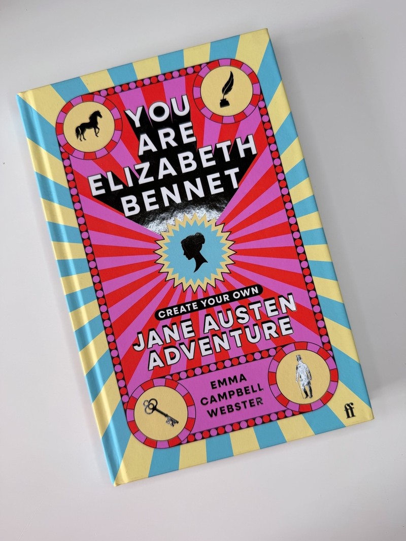 You Are Elizabeth Bennet: Create Your Own Jane Austen Adventure by Emma Campbell Webster