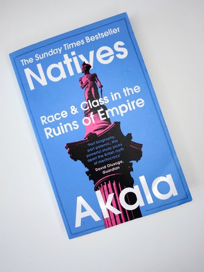 Natives: Race and Class in the Ruins of Empire by Akala