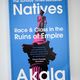 Natives: Race and Class in the Ruins of Empire by Akala