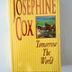 Tomorrow the World by Josephine Cox