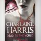 Dead To The World A True Blood Novel by Charlaine Harris