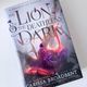 Lion and the Deathless Dark by Carissa Broadbent