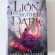 Lion and the Deathless Dark by Carissa Broadbent