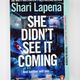 She Didn't See It Coming by Shari Lapena