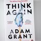 Think Again by Adam Grant