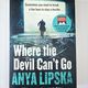 Where the Devil Can't Go by Anya Lipska