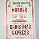 Murder on the Christmas Express by Alexandra Benedict