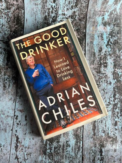 An image of a book by Adrian Chiles - The Good Drinker, How I learned to love drinking less.