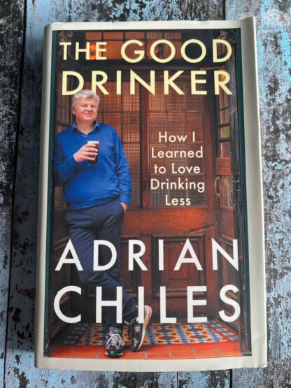 An image of a book by Adrian Chiles - The Good Drinker, How I learned to love drinking less.