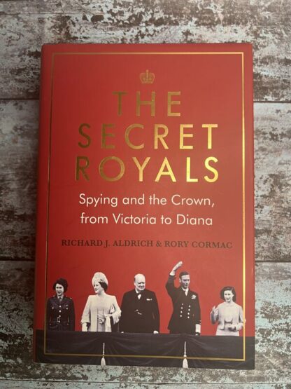 An image of a book by Richard J Aldrich and Rory Cormac - The Secret Royals