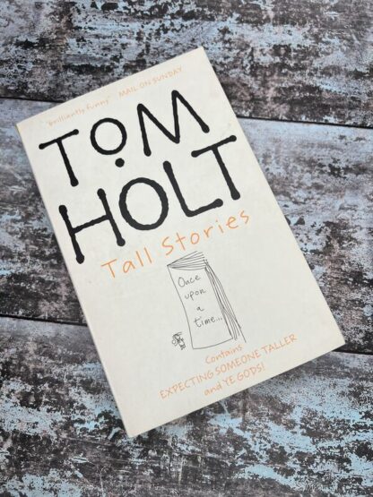 An image of a book by Tom Holt - Tall Stories (Expecting Someone Taller and Ye Gods!)