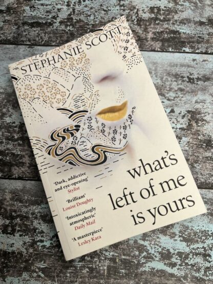 An image of a book by Stephanie Scott - What's left of me is yours