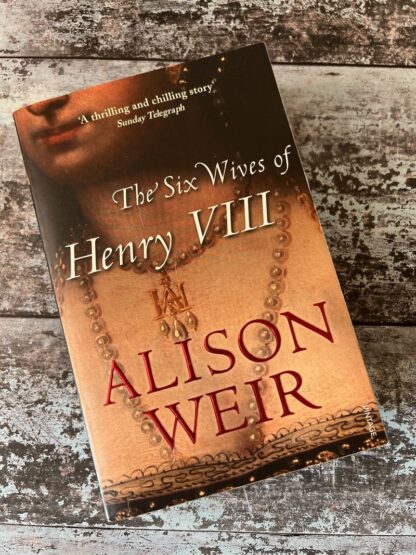 An image of a book by Alison Weir - The Six Wives of Henry VIII
