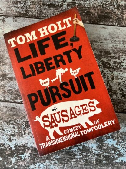 An image of a book by Tom Holt - Life, Liberty and the Pursuit of Sausages